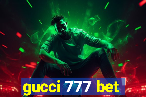 gucci 777 bet
